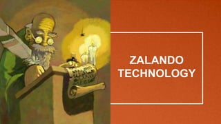 ZALANDO
TECHNOLOGY
 