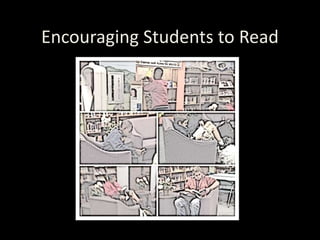Encouraging Students to Read
 