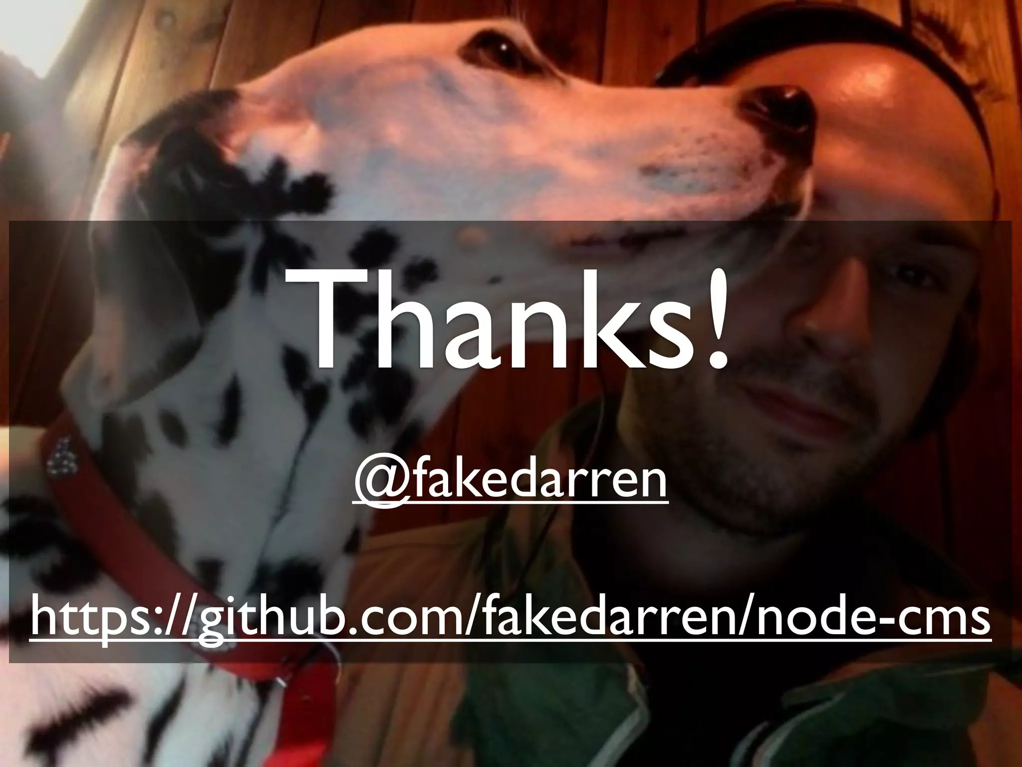 Thanks!
            @fakedarren

https://github.com/fakedarren/node-cms
 