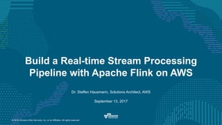 ©  2016,  Amazon  Web  Services,  Inc.  or  its  Affiliates.  All  rights  reserved.
Dr.  Steffen  Hausmann,  Solutions  Architect,  AWS
September  13,  2017
Build  a  Real-­time  Stream  Processing  
Pipeline  with  Apache  Flink on  AWS
 
