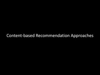 Content-based Recommendation Approaches
 