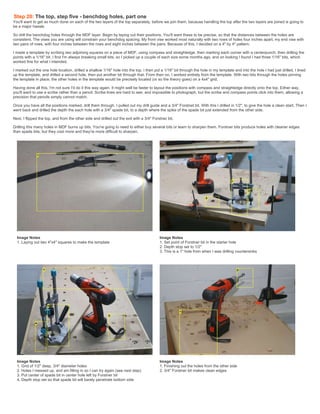 Step 20: The top, step five - benchdog holes, part one
You'll want to get as much done on each of the two layers of the top separately, before we join them, because handling the top after the two layers are joined is going to
be a major hassle.
So drill the benchdog holes through the MDF layer. Begin by laying out their positions. You'll want these to be precise, so that the distances between the holes are
consistent. The vises you are using will constrain your benchdog spacing. My front vise worked most naturally with two rows of holes four inches apart, my end vise with
two pairs of rows, with four inches between the rows and eight inches between the pairs. Because of this, I decided on a 4" by 4" pattern.
I made a template by scribing two adjoining squares on a piece of MDF, using compass and straightedge, then marking each corner with a centerpunch, then drilling the
points with a 1/16" bit. I find I'm always breaking small bits, so I picked up a couple of each size some months ago, and on looking I found I had three 1/16" bits, which
worked fine for what I intended.
I marked out the one hole location, drilled a shallow 1/16" hole into the top. I then put a 1/16" bit through the hole in my template and into the hole I had just drilled. I lined
up the template, and drilled a second hole, then put another bit through that. From then on, I worked entirely from the template. With two bits through the holes pinning
the template in place, the other holes in the template would be precisely located (or so the theory goes) on a 4x4" grid.
Having done all this, I'm not sure I'd do it this way again. It might well be faster to layout the positions with compass and straightedge directly onto the top. Either way,
you'll want to use a scribe rather than a pencil. Scribe lines are hard to see, and impossible to photograph, but the scribe and compass points click into them, allowing a
precision that pencils simply cannot match.
Once you have all the positions marked, drill them through. I pulled out my drill guide and a 3/4" Forstnet bit. With this I drilled in 1/2", to give the hole a clean start. Then I
went back and drilled the depth the each hole with a 3/4" spade bit, to a depth where the spike of the spade bit just extended from the other side.
Next, I flipped the top, and from the other side and drilled out the exit with a 3/4" Forstner bit.
Drilling this many holes in MDF burns up bits. You're going to need to either buy several bits or learn to sharpen them. Forstner bits produce holes with cleaner edges
than spade bits, but they cost more and they're more difficult to sharpen.
Image Notes
1. Laying out two 4"x4" squares to make the template
Image Notes
1. Set point of Forstner bit in the starter hole
2. Depth stop set to 1/2"
3. This is a 1" hole from when I was drilling countersinks
Image Notes
1. Grid of 1/2" deep, 3/4" diameter holes
2. Holes I messed up, and am filling in so I can try again (see next step)
3. Put center of spade bit in center hole left by Forstner bit
4. Depth stop set so that spade bit will barely penetrate bottom side
Image Notes
1. Finishing out the holes from the other side
2. 3/4" Forstner bit makes clean edges
 