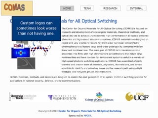 Custom logos can
sometimes look worse
than not having one.
 