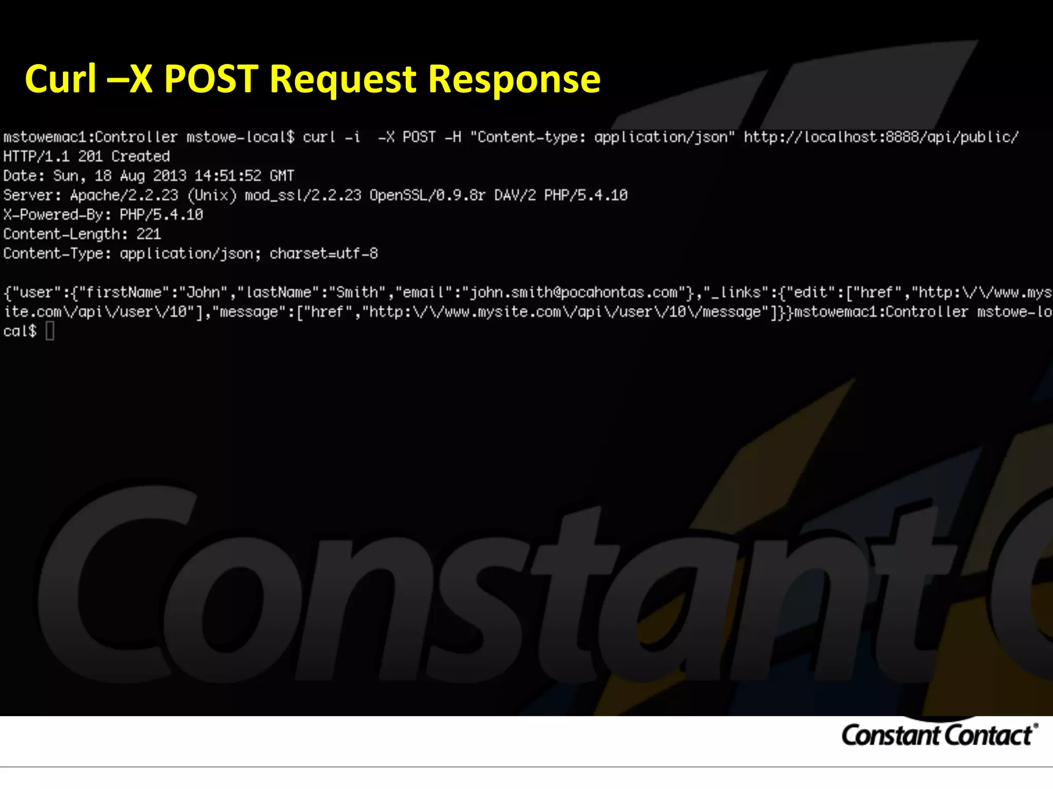 Curl	
  –X	
  POST	
  Request	
  Response	
  
 