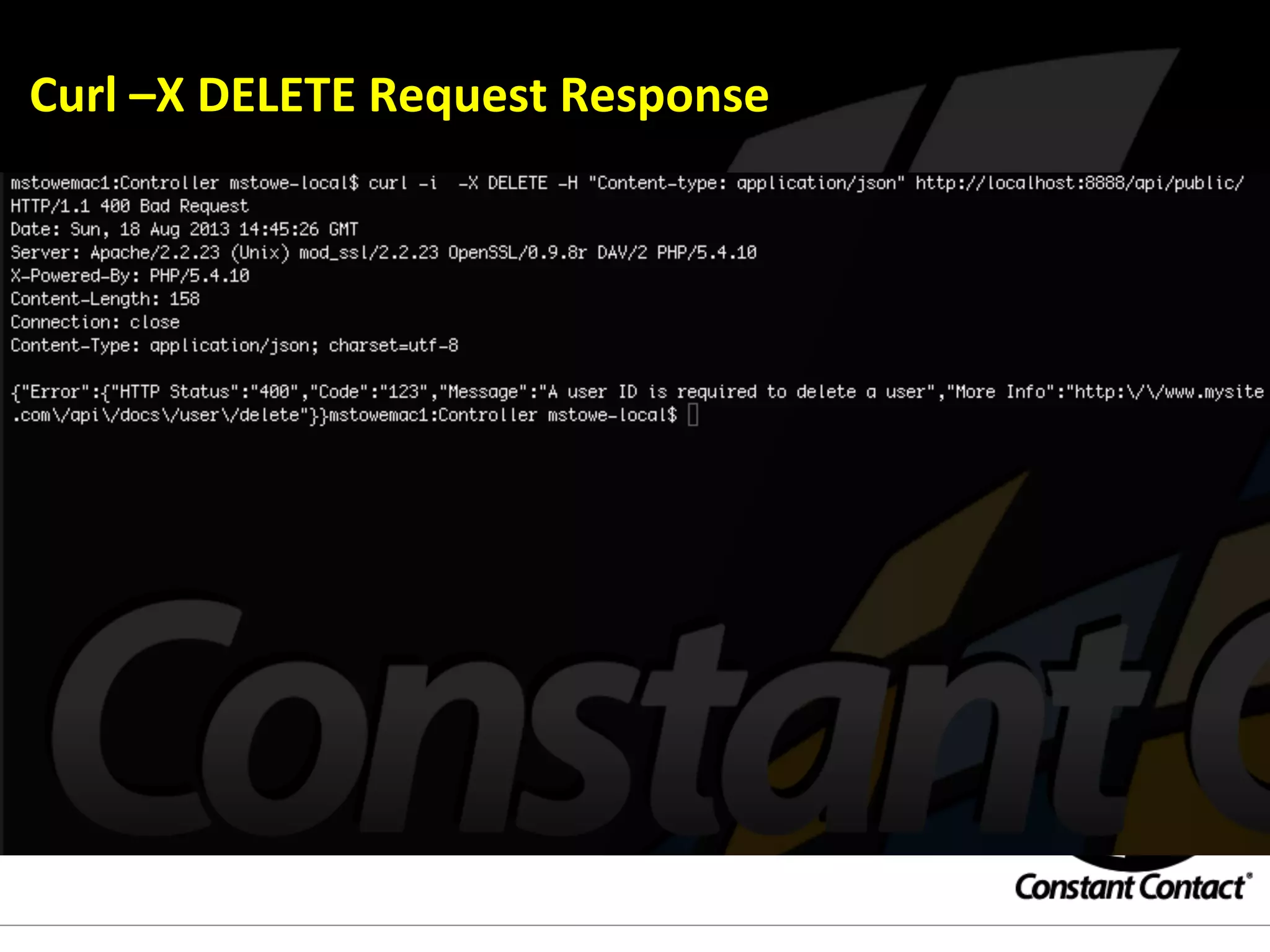 Curl	
  –X	
  DELETE	
  Request	
  Response	
  
 