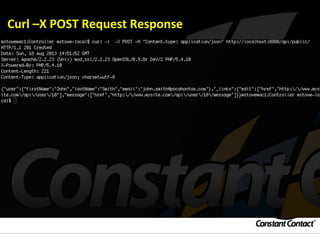 Curl	
  –X	
  POST	
  Request	
  Response	
  
 