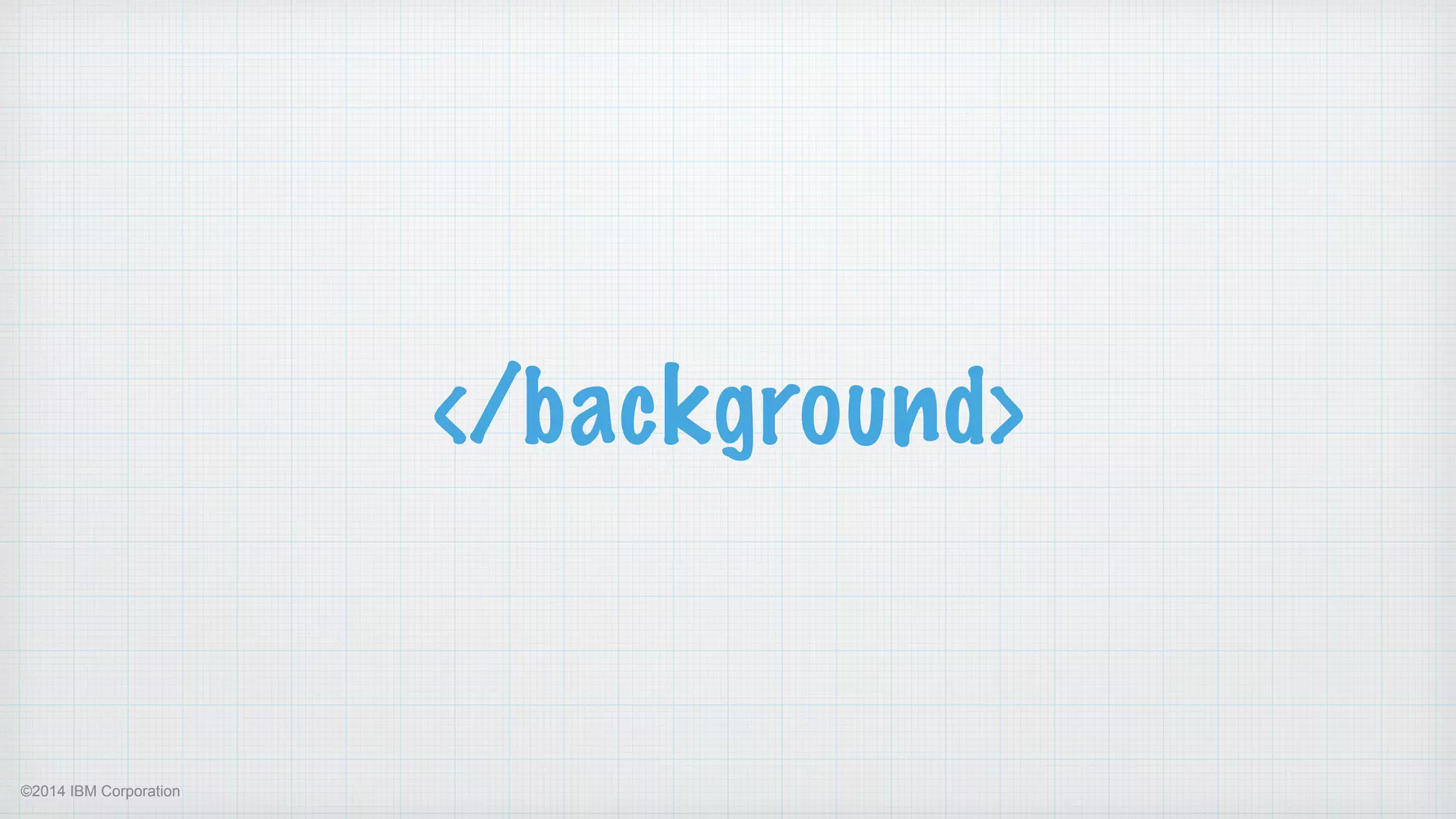 ©2014 IBM Corporation
</background>
 