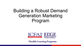 Building a Robust Demand
Generation Marketing
Program
 