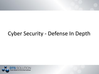 Cyber Security - Defense In Depth
 