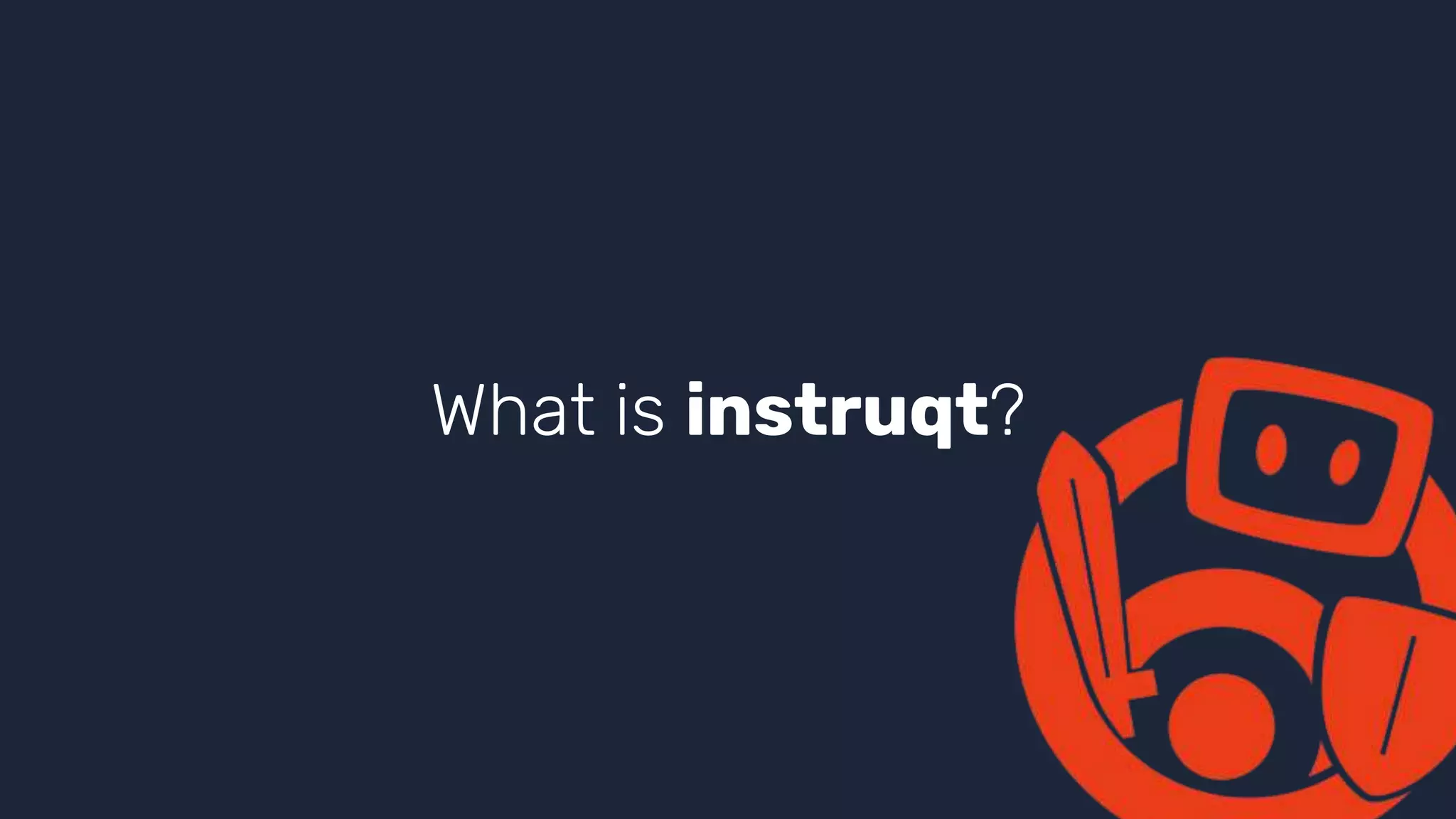 What is instruqt?
 