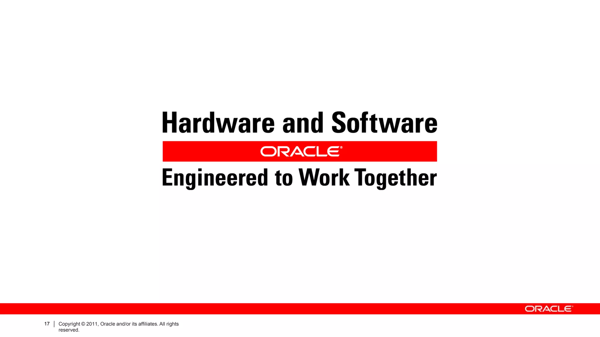 17   Copyright © 2011, Oracle and/or its affiliates. All rights
     reserved.
 