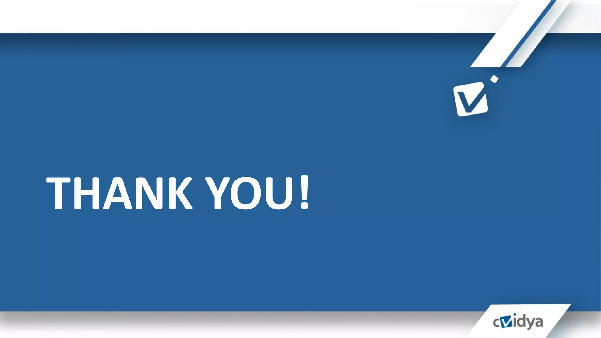 THANK YOU!
www.cvidya.com
 