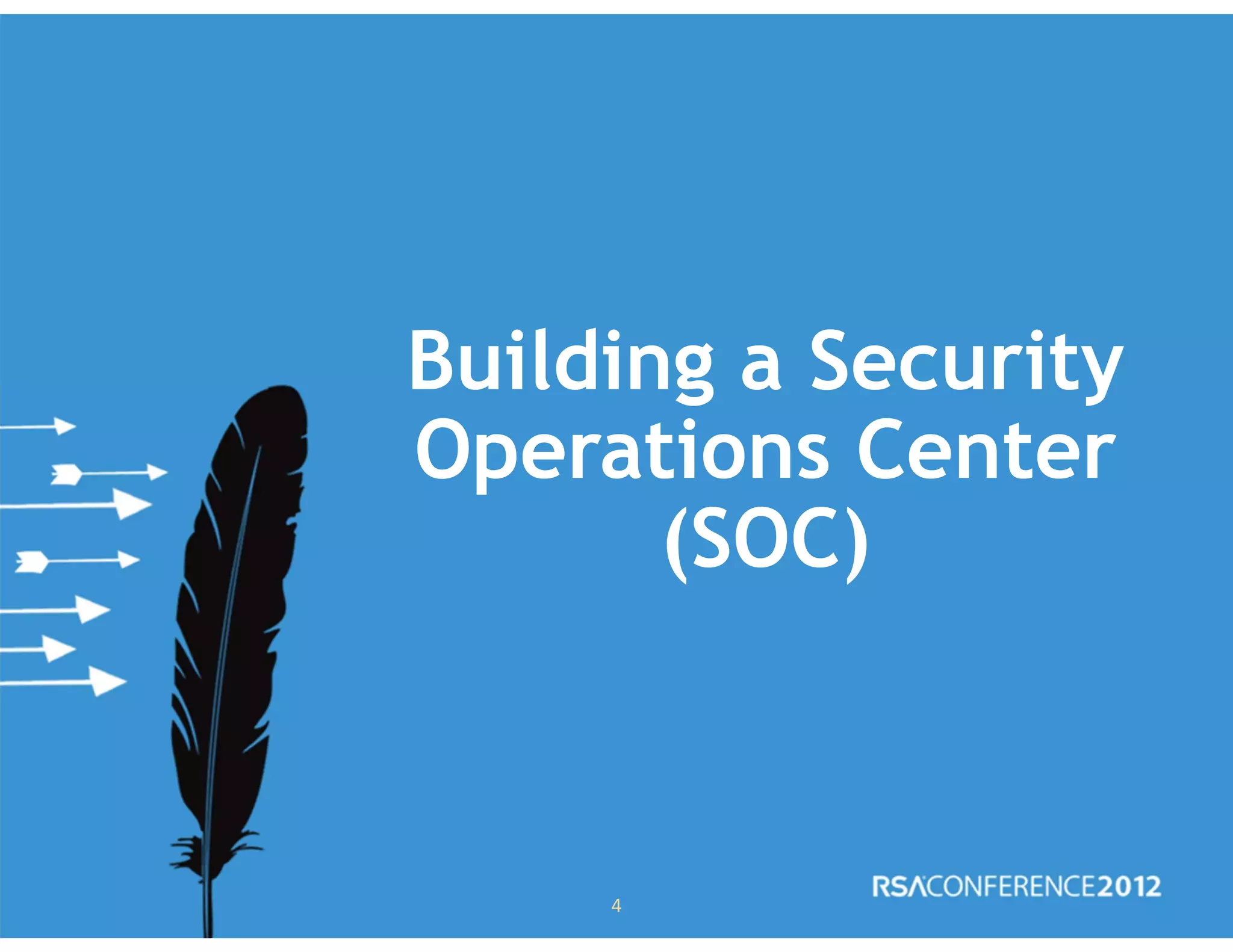 Building a Security
Operations Center
(SOC)
4
 