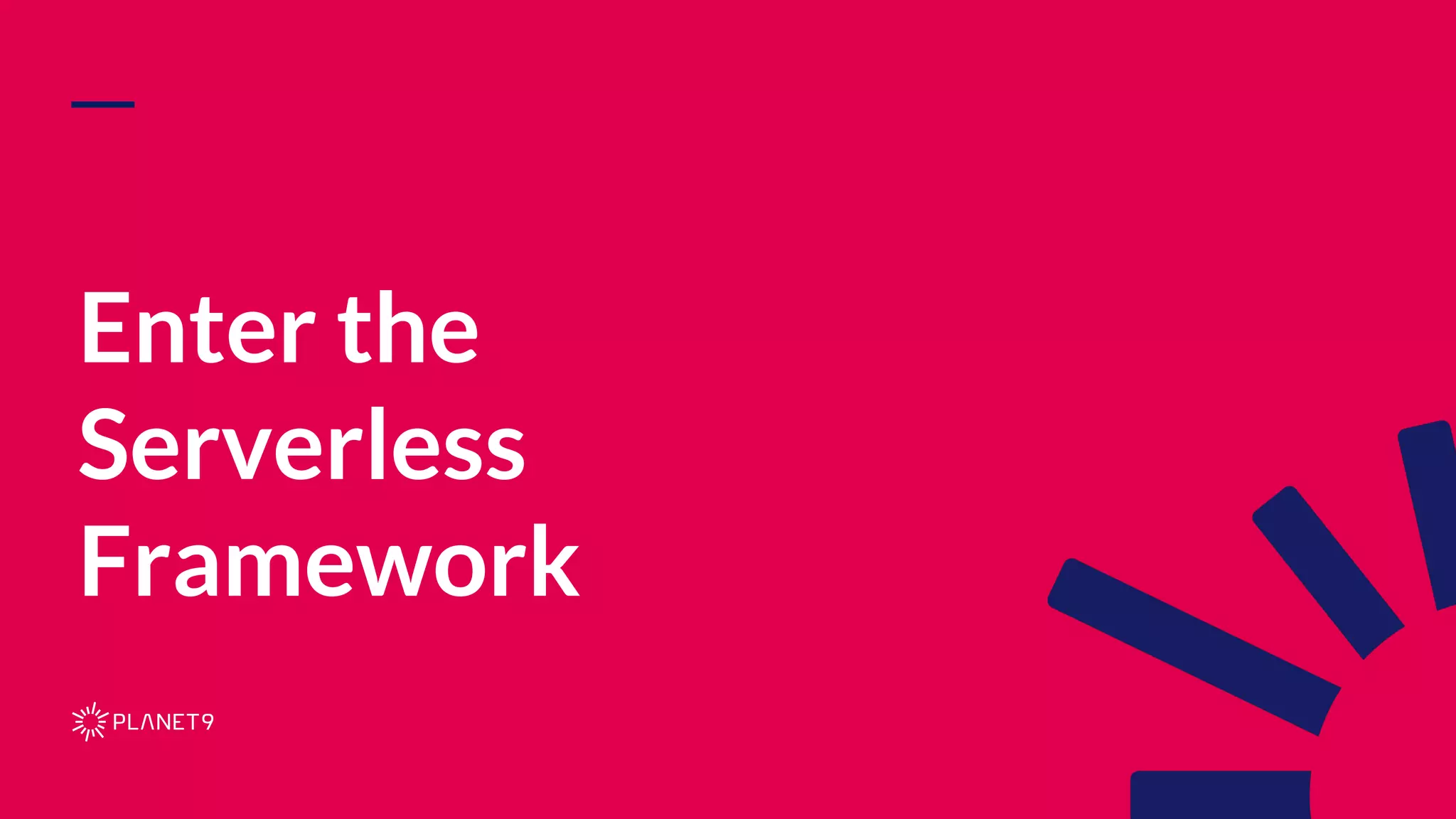 Enter the Serverless Framework 