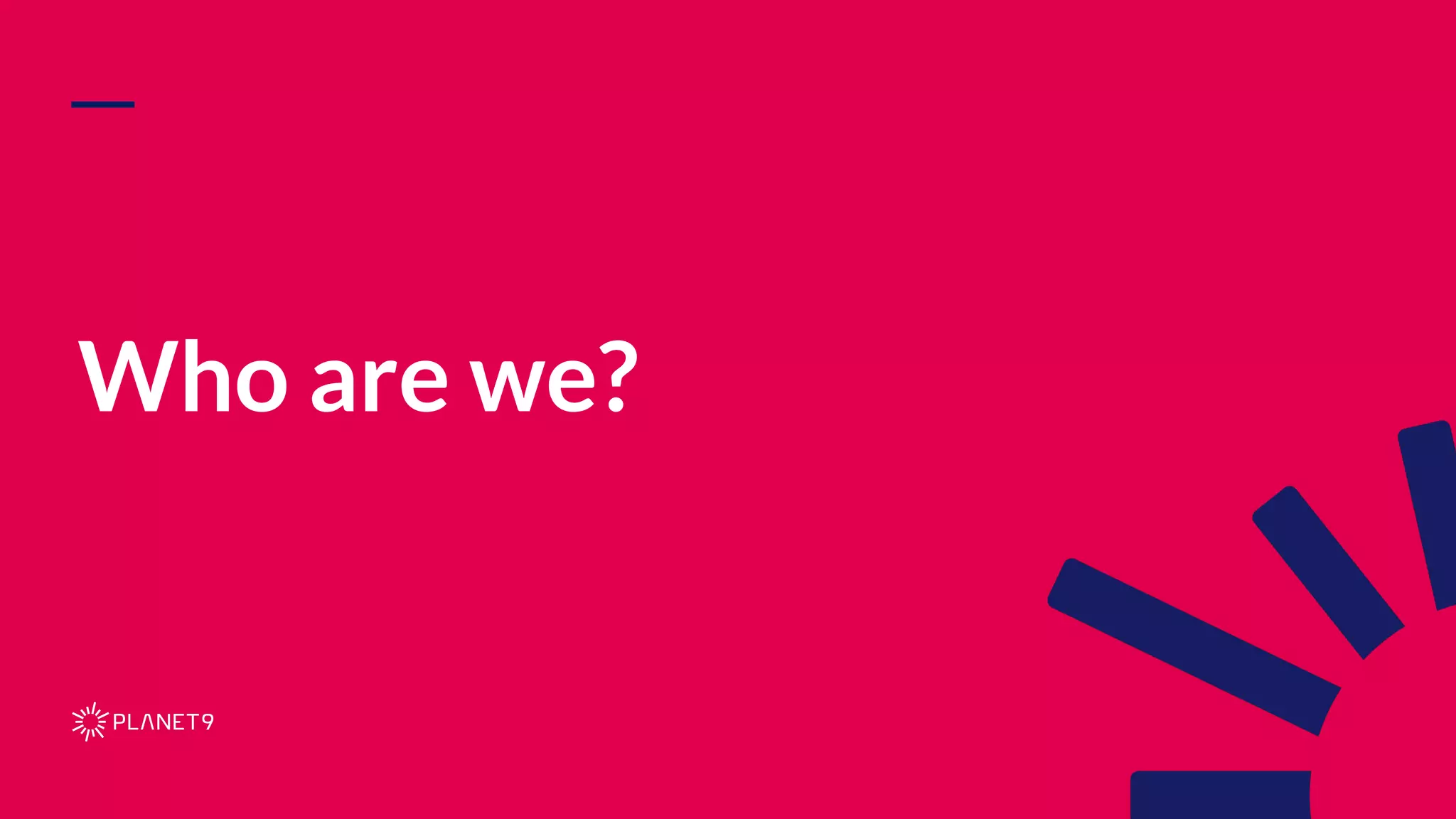 Who are we? 