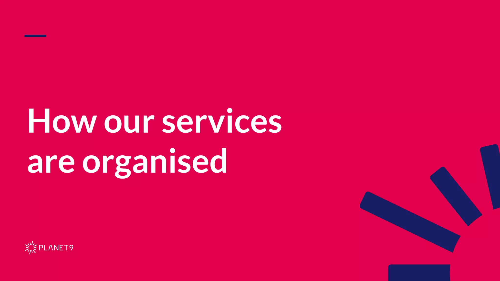 How our services are organised 