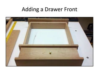 Adding a Drawer Front
 