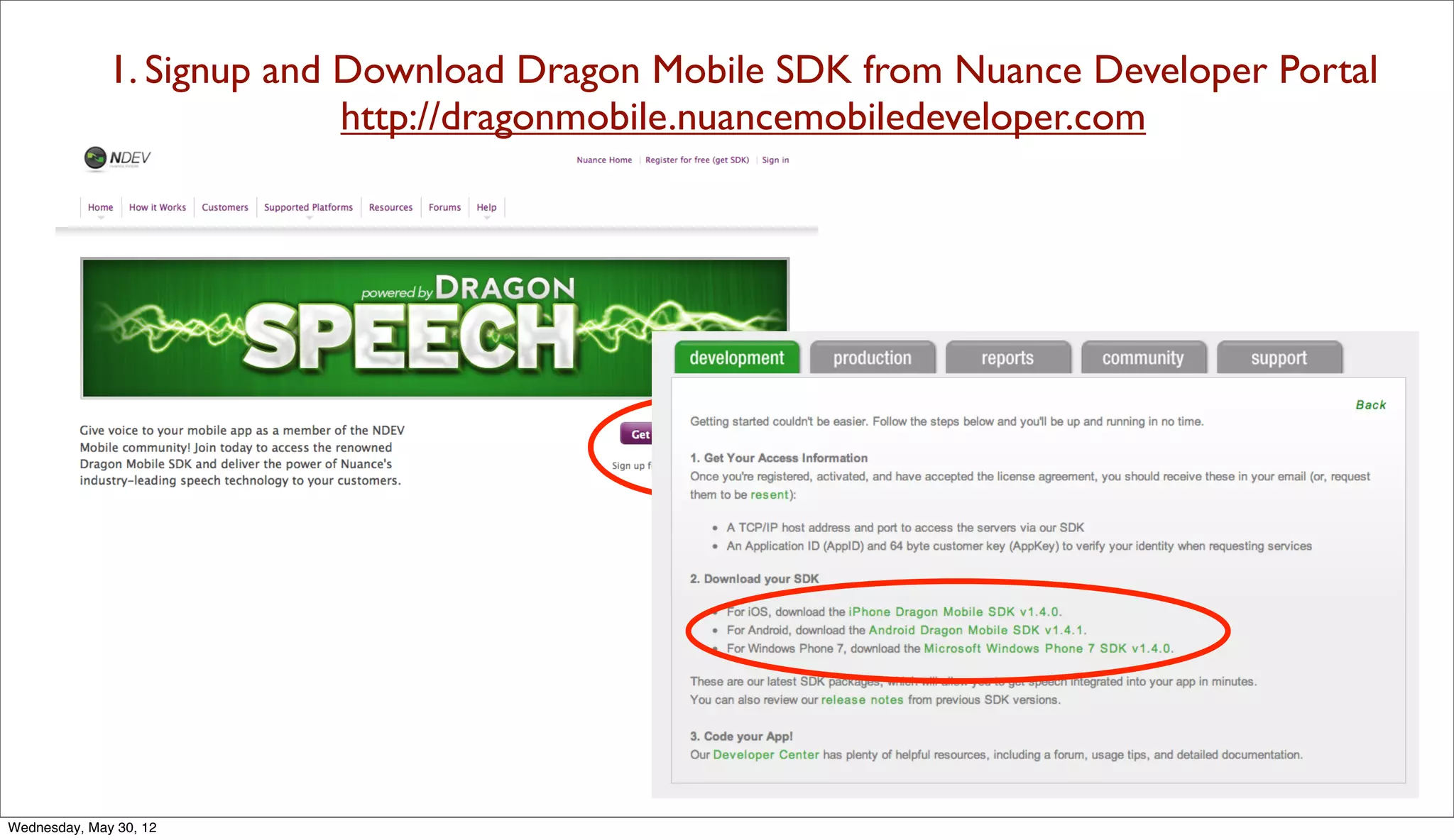 1. Signup and Download Dragon Mobile SDK from Nuance Developer Portal
                            http://dragonmobile.nuancemobiledeveloper.com




Wednesday, May 30, 12
 