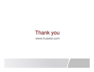 Thank you
www.huawei.com
 