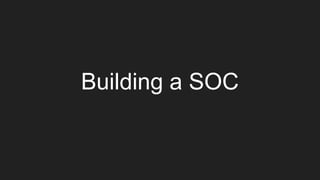 Building a SOC
 