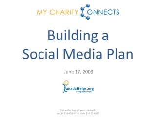 Building a
Social Media Plan
           June 17, 2009




         For audio, turn on your speakers,
     or Call 516-453-0014, code 116-21-4367
 