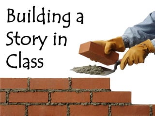 Building a Story in Class 