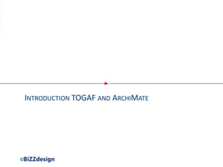 INTRODUCTION TOGAF AND ARCHIMATE
 