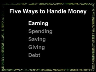 Five Ways to Handle Money Earning Spending Saving Giving Debt 