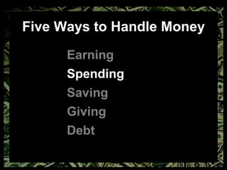 Five Ways to Handle Money Earning Spending Saving Giving Debt 