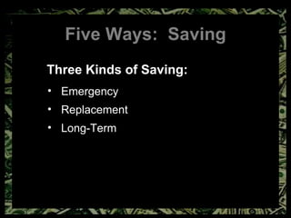 Five Ways:  Saving Three Kinds of Saving: Emergency Replacement Long-Term 