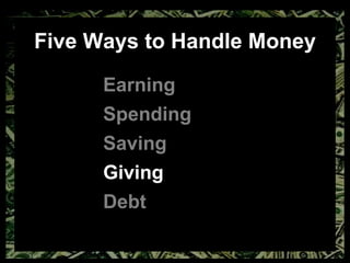 Five Ways to Handle Money Earning Spending Saving Giving Debt 