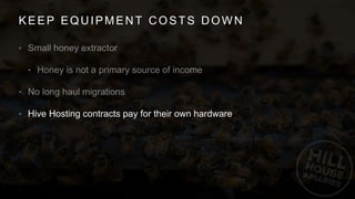 KEEP EQUIPMENT COSTS DOWN
•
•
•
• Hive Hosting contracts pay for their own hardware
 