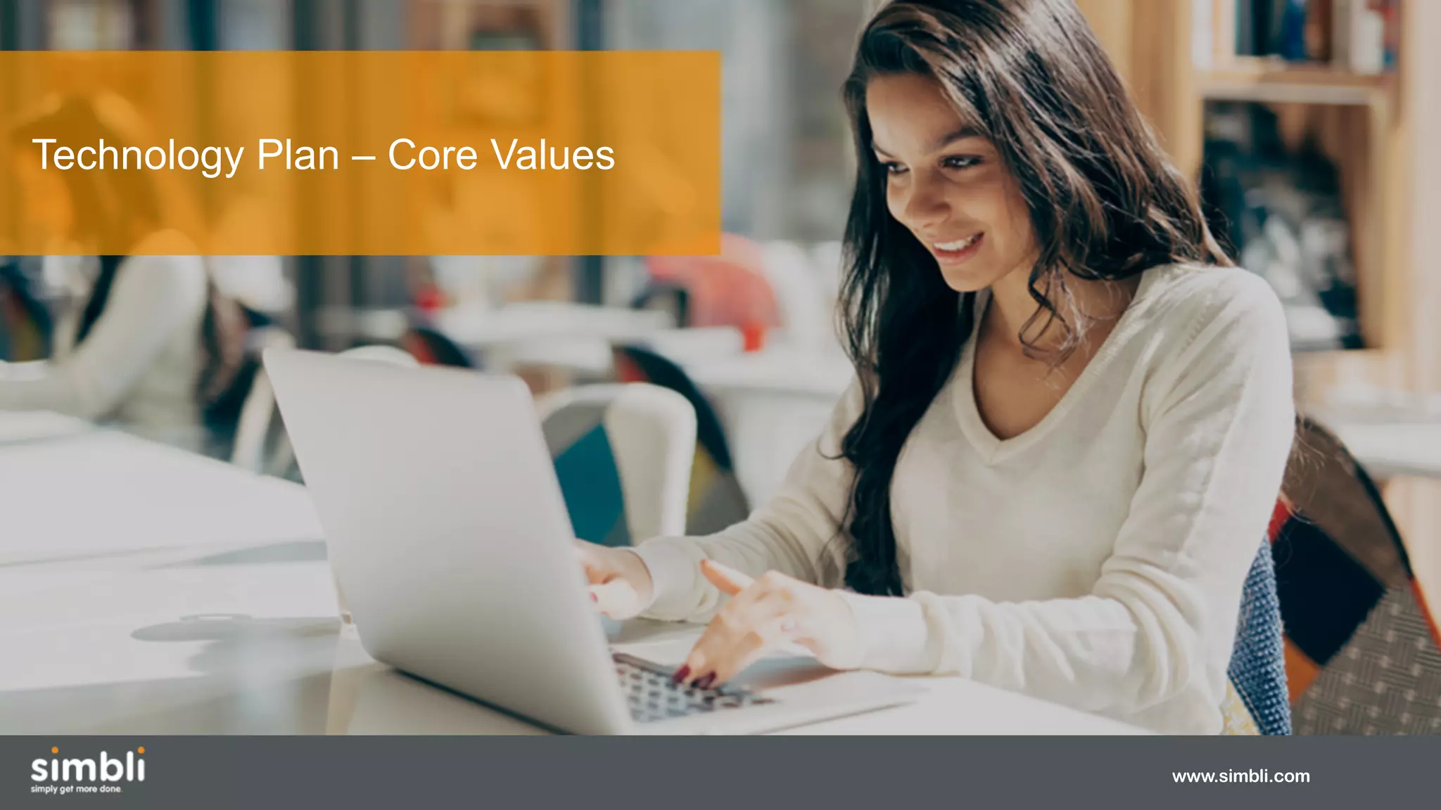 www.simbli.com
Technology Plan – Core Values
 