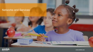 www.simbli.com
Networks and Services
 