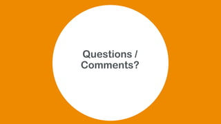 Questions /
Comments?
 