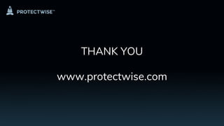 THANK YOU
www.protectwise.com
 