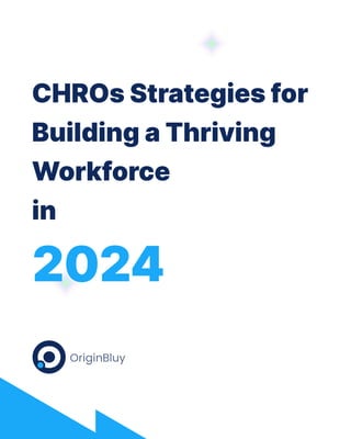 CHROs Strategies for
Building a Thriving
Workforce 

in
2024
 