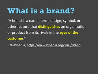 @Deckerdynamic @bobthomas @jenmcginn
6
What is a brand?
“A brand is a name, term, design, symbol, or
other feature that di...