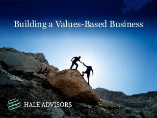 Building a Values-Based Business
1
 