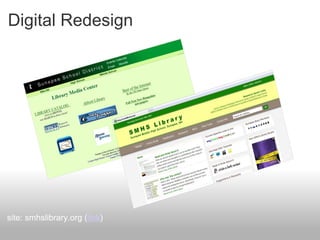 Digital Redesign
site: smhslibrary.org (link)
 