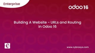 Building A Website - URLs and Routing
in Odoo 16
 