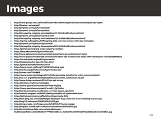 49
Images
1. http://www.google.com.ua/trends/explore#q=web%20api%2C%20rest%20api&cmpt=q&tz=
2. http://ﬁnance.i.ua/market/
3. http://projects.spring.io/spring-boot/
4. http://projects.spring.io/spring-data/
5. http://docs.spring.io/spring-data/jpa/docs/1.7.2.RELEASE/reference/html/
6. http://projects.spring.io/spring-data-rest/
7. http://docs.spring.io/spring-data/rest/docs/2.3.0.RELEASE/reference/html/
8. https://spring.io/blog/2014/07/14/spring-data-rest-now-comes-with-alps-metadata
9. http://projects.spring.io/spring-hateoas/
10. http://docs.spring.io/spring-hateoas/docs/0.17.0.RELEASE/reference/html/
11. https://github.com/spring-projects/spring-restdocs
12. https://blog.akana.com/hypermedia-apis
13. http://www.apiacademy.co/lessons/api-design/web-api-architectural-styles
14. http://www.programmableweb.com/news/modern-api-architectural-styles-offer-developers-choices/2014/06/13
15. https://en.wikipedia.org/wiki/Hypermedia
16. http://stateless.co/hal_speciﬁcation.html
17. https://github.com/kevinswiber/siren
18. https://www.mnot.net/blog/2013/06/23/linking_apis
19. http://oredev.org/2010/sessions/hypermedia-apis
20. http://vimeo.com/75106815
21. https://www.innoq.com/blog/st/2012/06/hypermedia-beneﬁts-for-m2m-communication/
22. http://ws-rest.org/2014/sites/default/ﬁles/wsrest2014_submission_12.pdf
23. http://www.infoq.com/news/2014/03/ca-api-survey
24. https://twitter.com/hypermediaapis
25. https://www.youtube.com/watch?v=hdSrT4yjS1g
26. https://www.youtube.com/watch?v=mZ8_QgJ5mbs
27. http://nordsc.com/ext/classiﬁcation_of_http_based_apis.html
28. http://soabits.blogspot.no/2013/12/selling-beneﬁts-of-hypermedia.html
29. https://github.com/mamund/Building-Hypermedia-APIs
30. http://tech.blog.box.com/2013/04/get-developer-hugs-with-rich-error-handling-in-your-api/
31. http://img.112.ua/original/2015/01/16/114777.jpg
32. http://eimg.pravda.com/images/doc/6/7/6700cff-hontareva.jpg
33. http://imgcdn1.luxnet.ua/tv24/resources/newsﬁles/201502/121.jpg
34. http://beta2.odessa-daily.com.ua/uploads/imgsc/
84d27d3a6af024c32b16c54216e01777d50c625d_b_fa55cd70c403167a5277a6db96eb8c7c2b6139d4.jpg
 