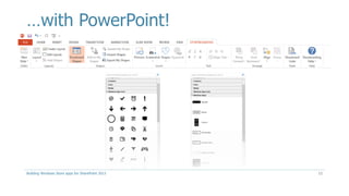 …with PowerPoint!
Building Windows Store apps for SharePoint 2013 12
 