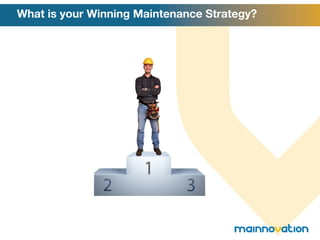 What is your Winning Maintenance Strategy? 