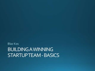 BUILDINGAWINNING
STARTUPTEAM-BASICS
 