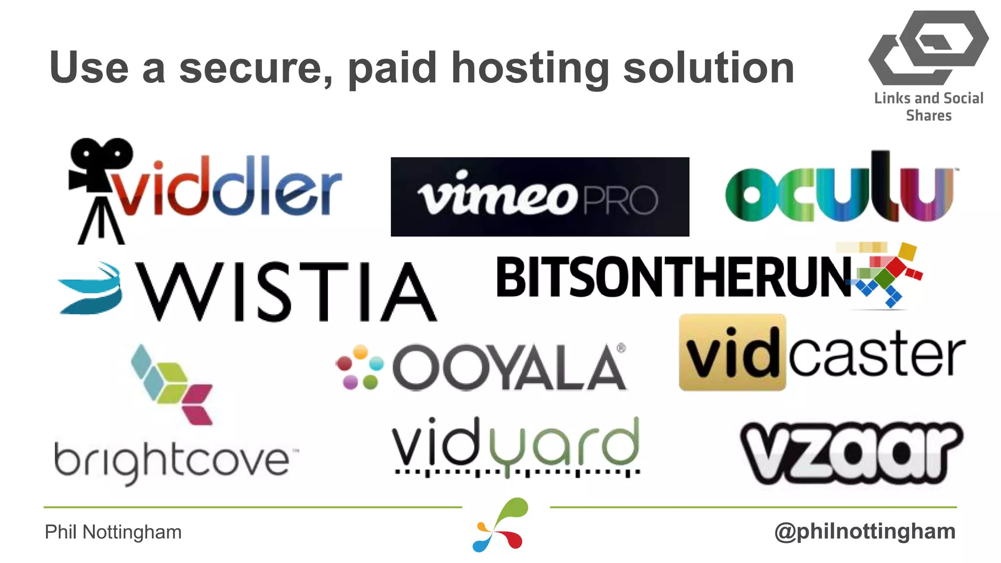 Use a secure, paid hosting solution
@philnottinghamPhil Nottingham
 