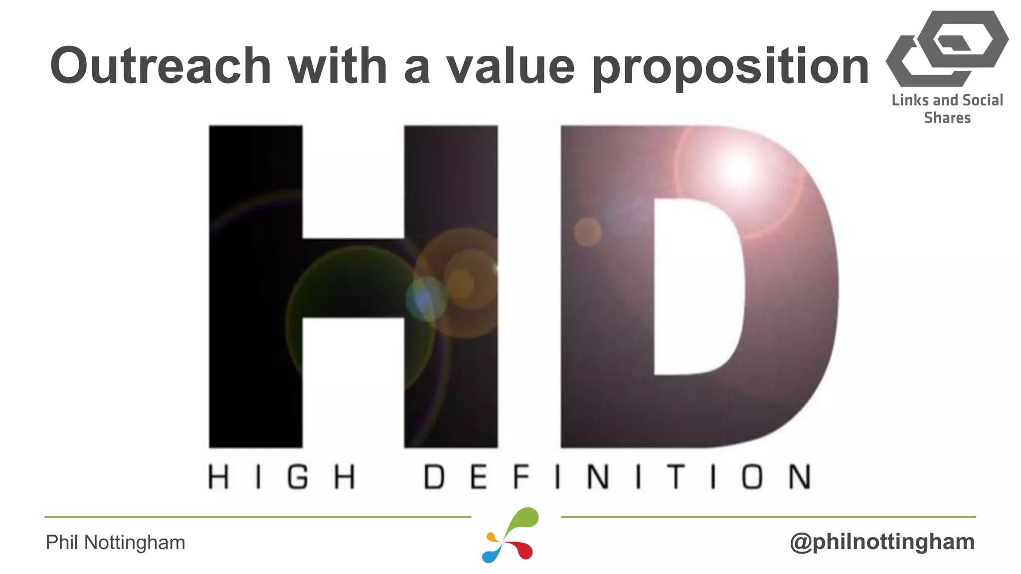 Outreach with a value proposition
@philnottinghamPhil Nottingham
 