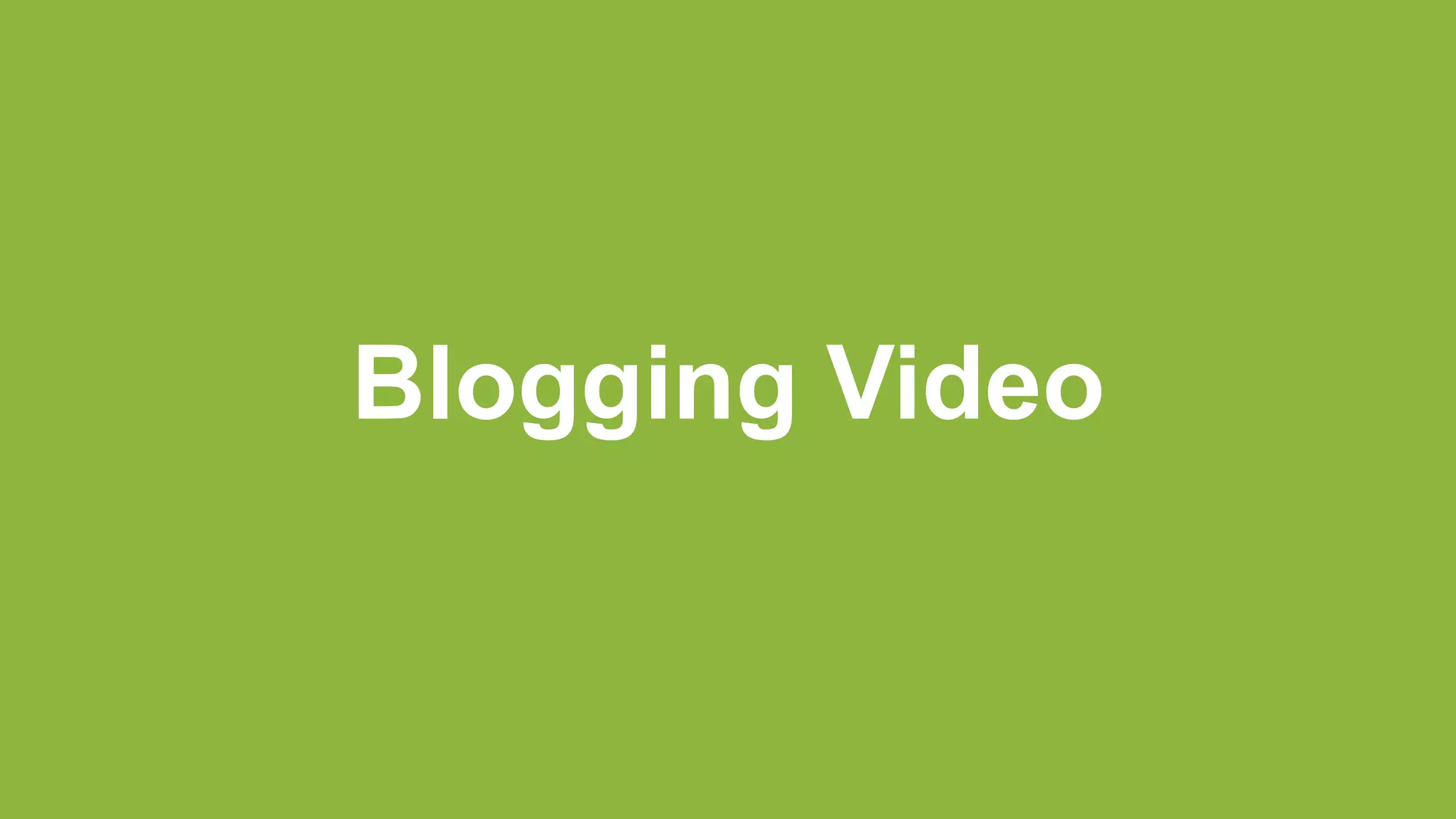 Blogging Video
 
