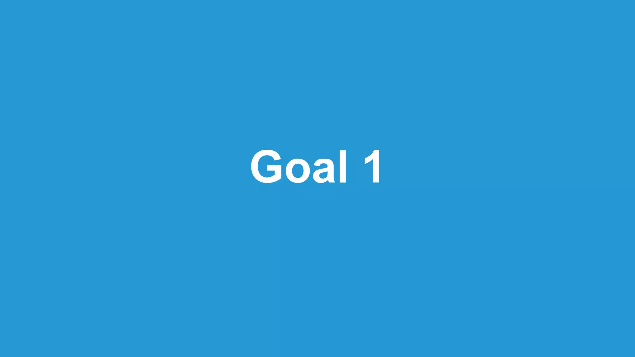 Goal 1
 