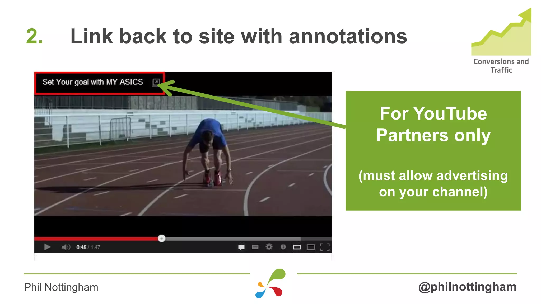 2. Link back to site with annotations
@philnottinghamPhil Nottingham
For YouTube
Partners only
(must allow advertising
on your channel)
 